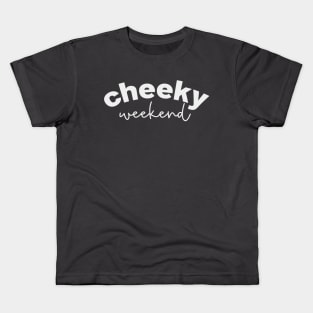 Cheeky Weekend Kids T-Shirt